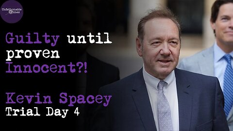Guilty until Proven Innocent?! | Kevin Spacey | Trial Day 4