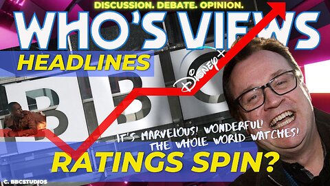 WHO'S VIEWS: HEADLINES - RATINGS SPIN?