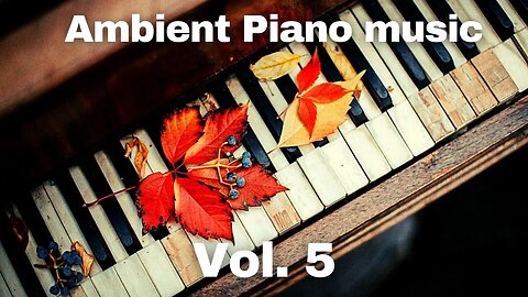 Ambient piano music - Vol 5