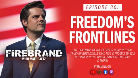 Episode 30: Freedom's Frontlines – Firebrand with Matt Gaetz