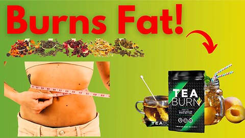 Tea Burn Review ⚠️WARNING⚠️ Why Choose Tea Burn? How TEA, BURN burns fat?