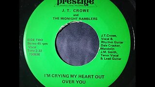 J.T. Crowe and The Midnight Ramblers - I'm Crying My Heart Out Over You