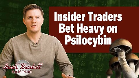 Insider Traders Bet Heavy on Psilocybin Stocks for 2023 | Inside Baseball: Play of the Day Ep 28
