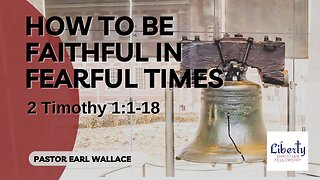 How To Be Faithful In Fearful Times