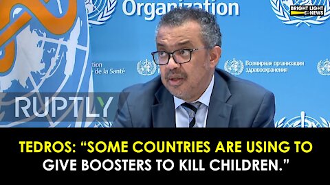 TEDROS: “SOME COUNTRIES ARE USING TO GIVE BOOSTERS TO KILL CHILDREN.”