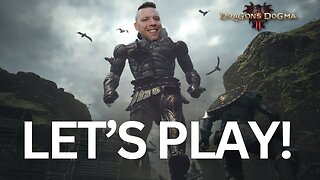 Dragons Dogma 2: LET'S PLAY!