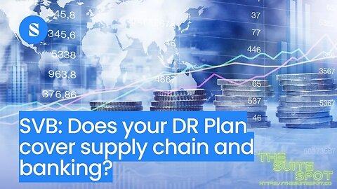 SVB - Does Your DR Plan Include Supply Chain and Banking?