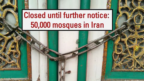 Iran closes 50000 mosques and other news