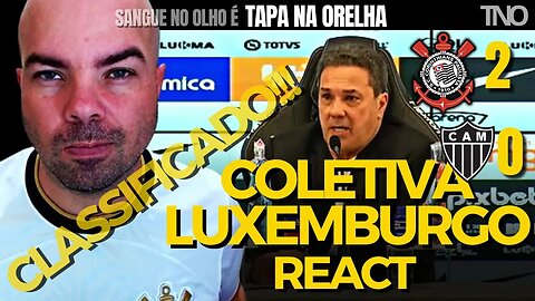 REACT - COLETIVA LUXEMBURGO (CORINTHIANS 2 X 0 ATLETICO-MG)