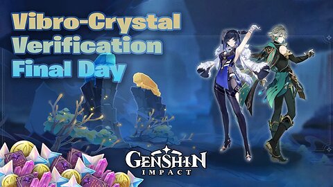 Vibro Crystal Verification Final Day Genshin Impact