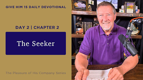 Day 2, Chapter 2: The Seeker | Give Him 15: Daily Prayer with Dutch | May 8