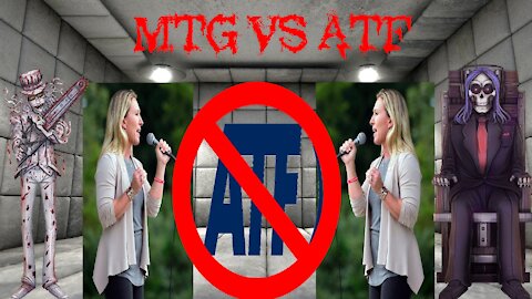 MTG VS ATF!!!!! (Marjorie Taylor Greene goes on the warpath)