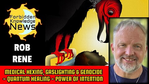 Medical Hexing, Gaslighting & Genocide - Quantum Healing - Power of Intention | Rob Rene