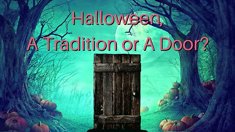 Halloween, A Tradition or A Door?