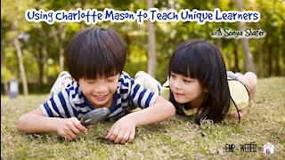 Using Charlotte Mason to Teach Unique Learners
