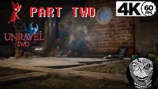 (PART 02) [Chapter II - Hideaway] Unravel Two 4k60