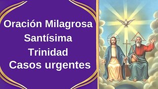 Oración Milagrosa Santísima Trinidad - Casos Urgentes