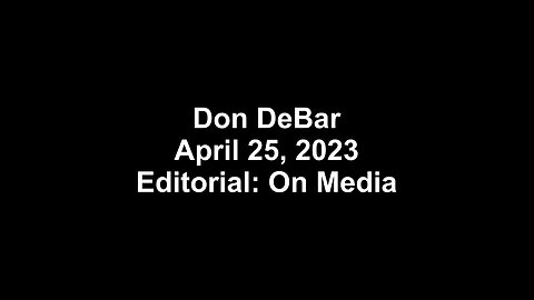 Don DeBar, April 25, 2023 - On US media