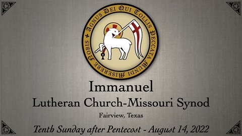 Tenth Sunday after Pentecost - August 14, 2022