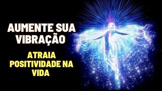 COMO AUMENTAR A SUA VIBRAÇÃO PARA ATRAIR COISAS POSITIVAS #leidaatração #vibração #espiritualidade