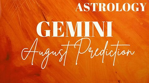 GEMINI August Astrology Predictions