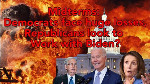 Midterms: Democrats face huge losses, Republicans look to work with Biden?