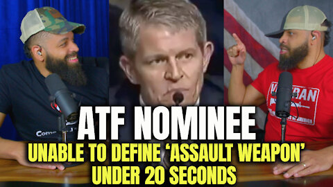 ATF Nominee Unable To Define 'Assault Weapon' Under 20 Seconds