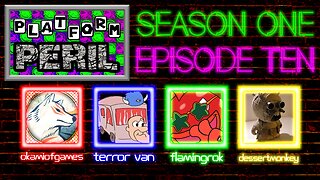 Platform Peril - Season 1 Episode 10 ft. OkamiOfGames, Terror Van, FlamingRok and dessertmonkey