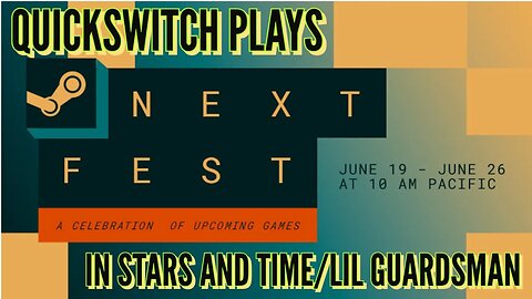 QuickSwitch Plays: Steam Next Fest June 2023 | In Stars and Time/Lil Guardsman