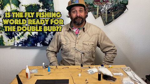 How To Tie The Double Bub. Is The Fly Fishing World Ready For This?