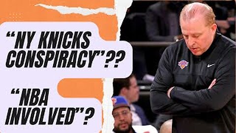 Is the NBA involved in a “CONSPIRACY” against the NEW YORK KNICKS?