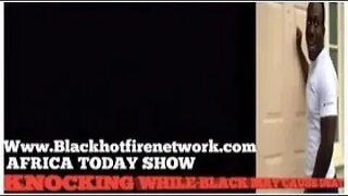 AFRICA TODAY SHOW-KNOCKING WHILE BLACK MIGHT GET YOU KILLED