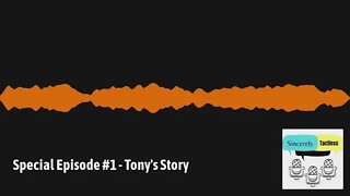 Special Episode #1 - Tony's Story