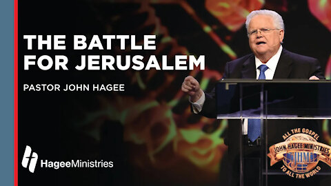 John Hagee: "The Battle for Jerusalem"