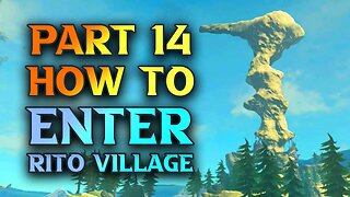 How To Get To Rito Village Tears Of The Kingdom Walkthrough Part 14