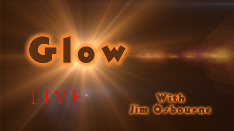 Glow - Presented by Jim Osbourne - Live