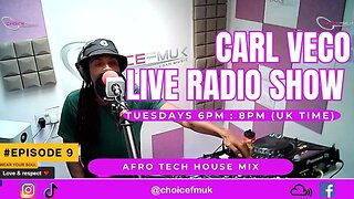 Afro Tech House Mix | Carl Veco | Choice FM UK | Radio Show | Episode 9