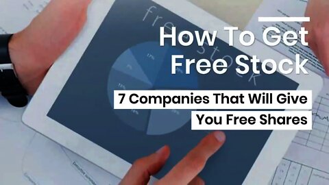 How To Get Free Stock: 7 Companies That Will Give You Free Shares