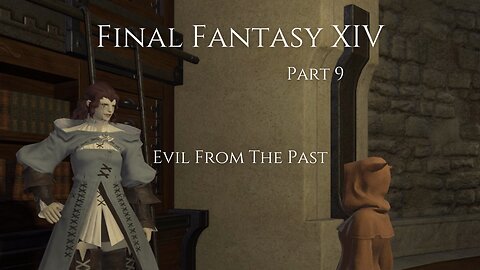 Final Fantasy XIV Part 9 - Evil From The Past