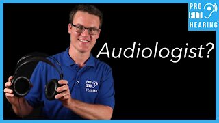 What is a Doctor of Audiology? aka Audiologist