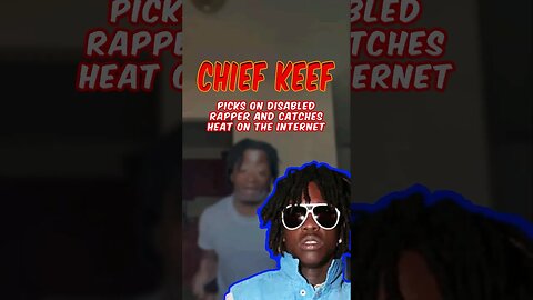 Chief Keef Criticizes Disabled Aspiring Rapper Sets Internet On Fire