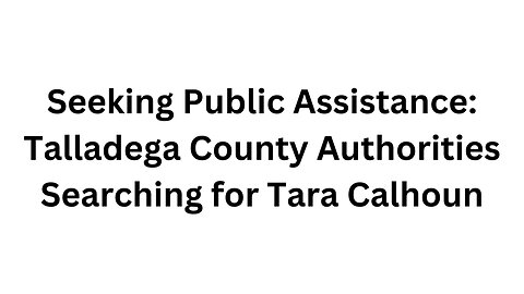 Seeking Public Assistance Talladega County Authorities Searching for Tara Calhoun