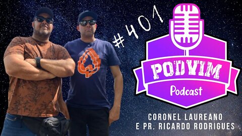 CORONEL LAUREANO E PASTOR RICARDO RODRIGUES - PODVIM #401