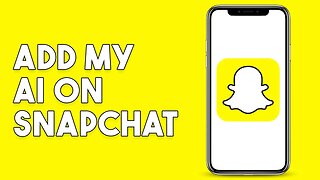 How To Add My AI On Snapchat