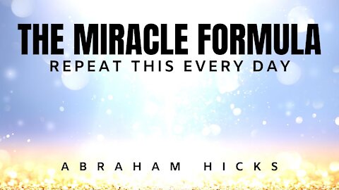 Abraham Hicks | Miracle Formula For Your Manifestations (REPEAT EVERY DAY) | Law Of Attraction (LOA)