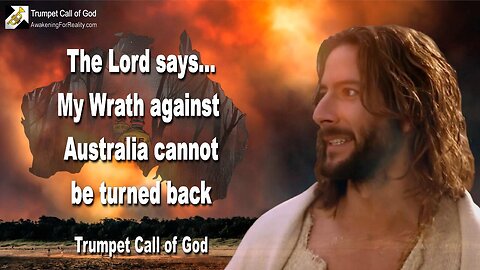 Feb 1, 2011 🎺 My Wrath against Australia cannot be turned back... Trumpet Call of God