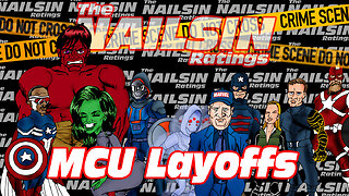 The Nailsin Ratings: MCU Layoffs