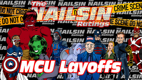 The Nailsin Ratings: MCU Layoffs