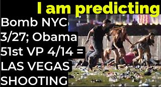 I am predicting: Bomb in NYC 3/27; Obama 51st VP 4/14 = LAS VEGAS SHOOTING PROPHECY