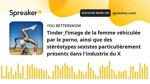 Tinder_l’image de la femme véhiculée par le porno, ainsi que des stéréotypes sexistes particulièreme